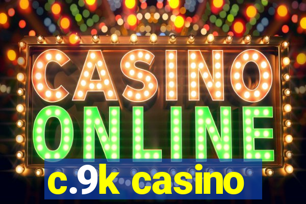 c.9k casino