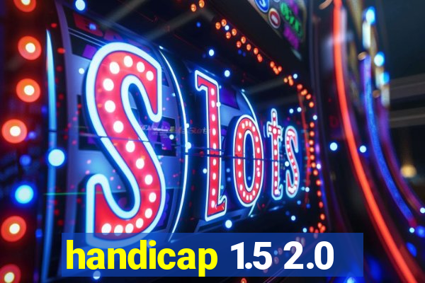 handicap 1.5 2.0