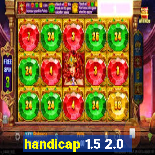 handicap 1.5 2.0