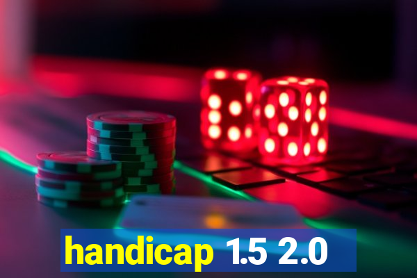 handicap 1.5 2.0