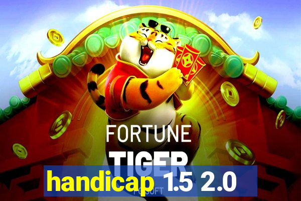 handicap 1.5 2.0