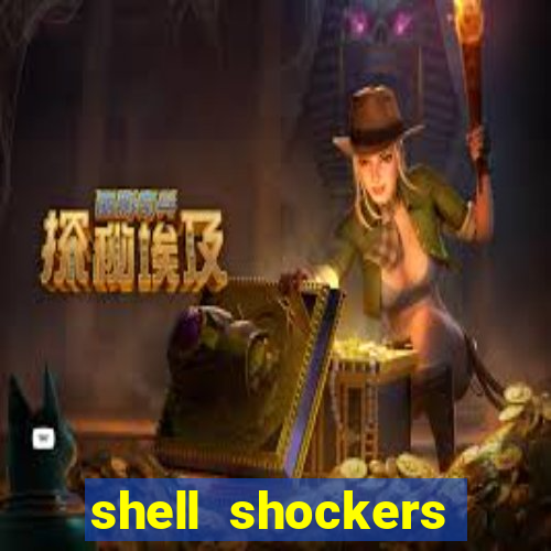 shell shockers crazy games