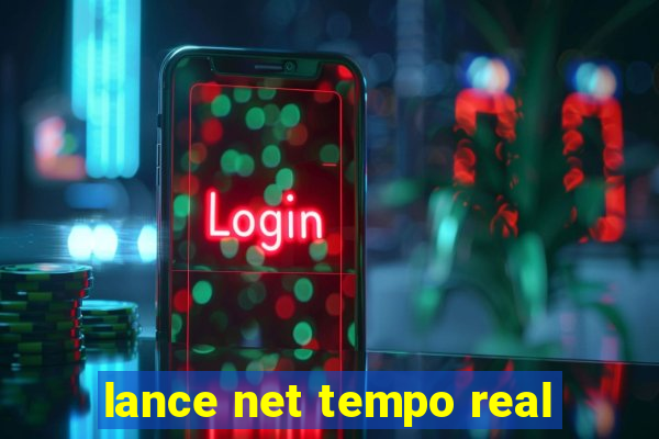 lance net tempo real