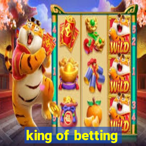 king of betting