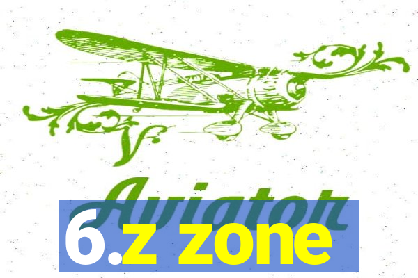 6.z zone