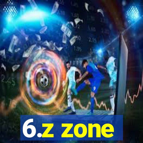 6.z zone