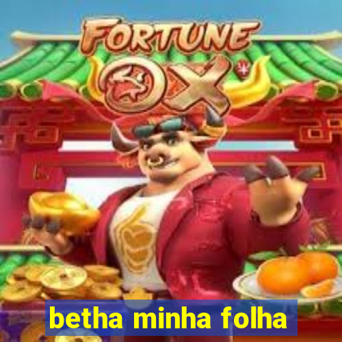 betha minha folha