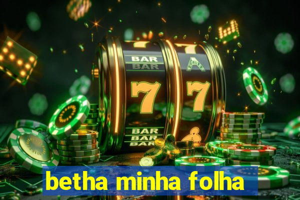 betha minha folha