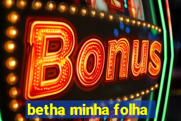 betha minha folha