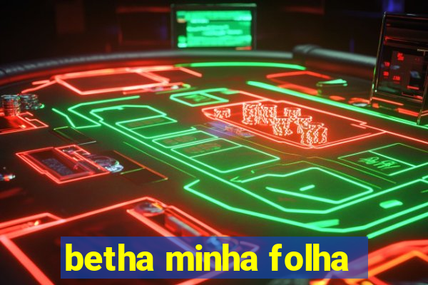 betha minha folha