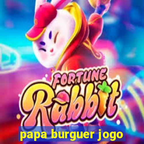 papa burguer jogo