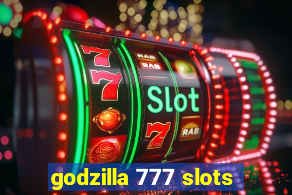 godzilla 777 slots