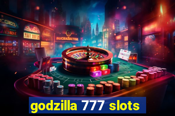 godzilla 777 slots