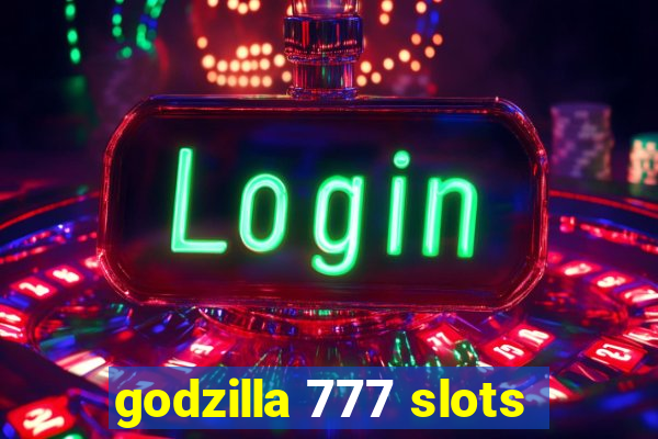 godzilla 777 slots