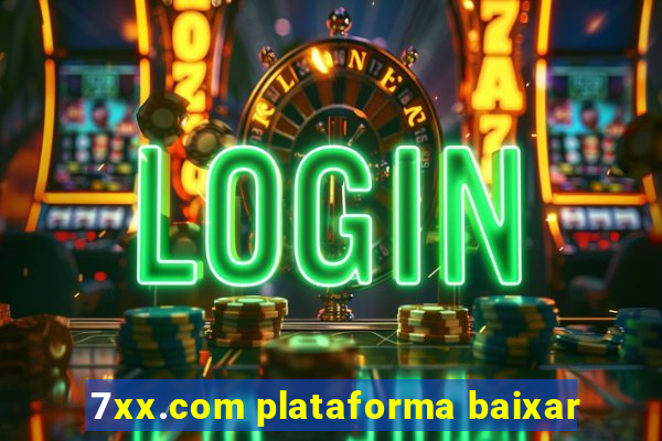 7xx.com plataforma baixar