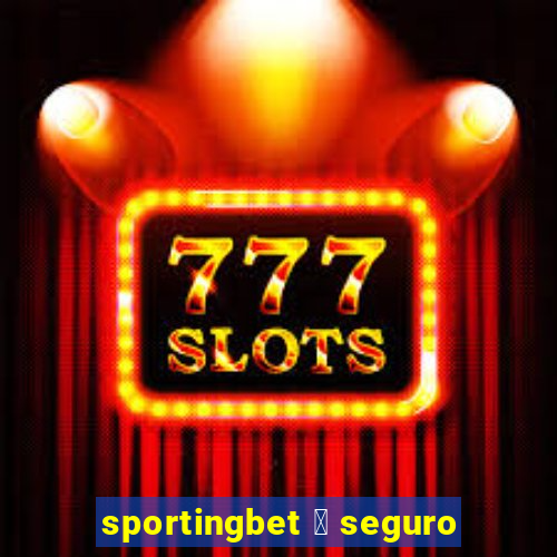 sportingbet 茅 seguro