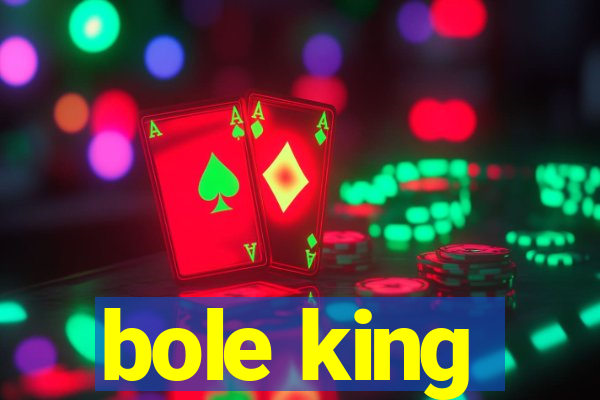 bole king