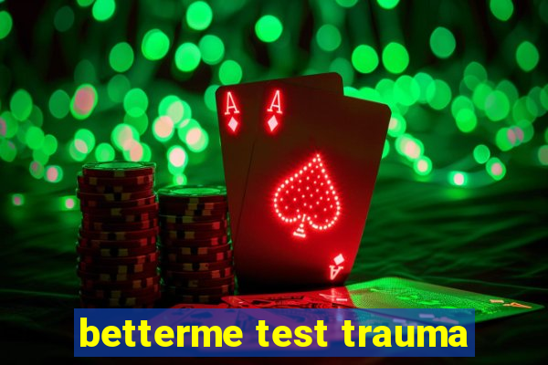 betterme test trauma