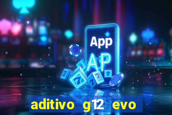 aditivo g12 evo ficha tecnica