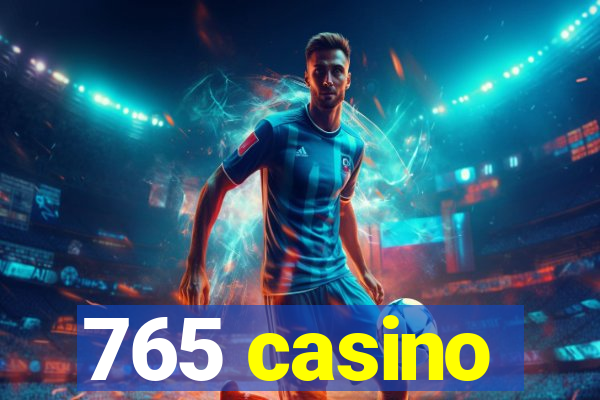 765 casino