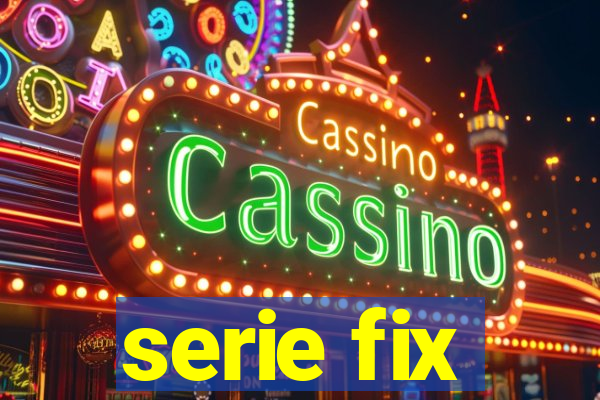 serie fix