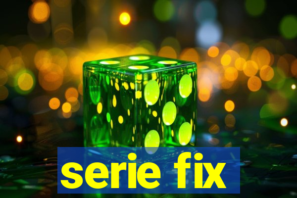 serie fix