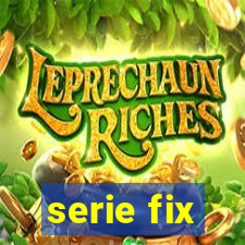 serie fix