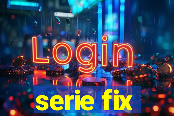 serie fix