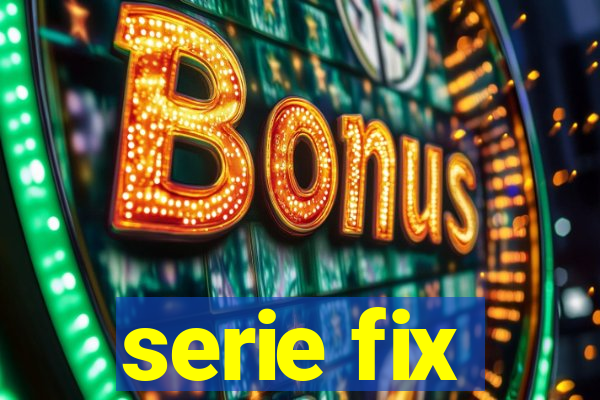 serie fix