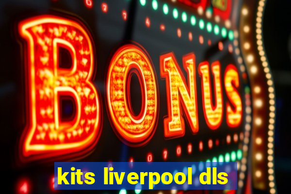 kits liverpool dls