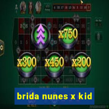 brida nunes x kid