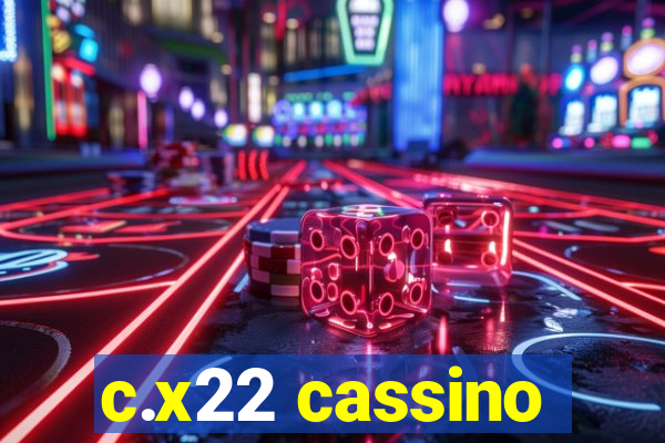 c.x22 cassino