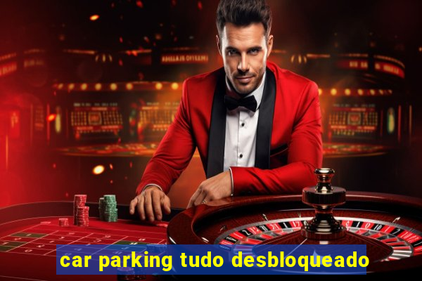 car parking tudo desbloqueado