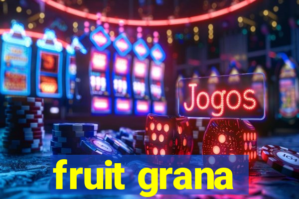 fruit grana