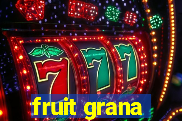 fruit grana