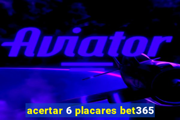 acertar 6 placares bet365