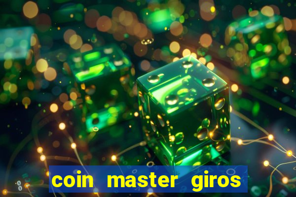 coin master giros gratis toda hora