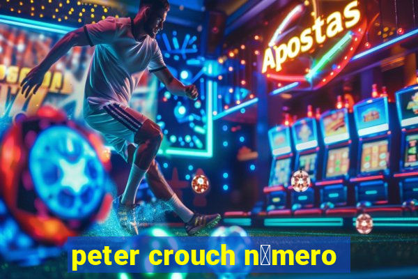 peter crouch n煤mero