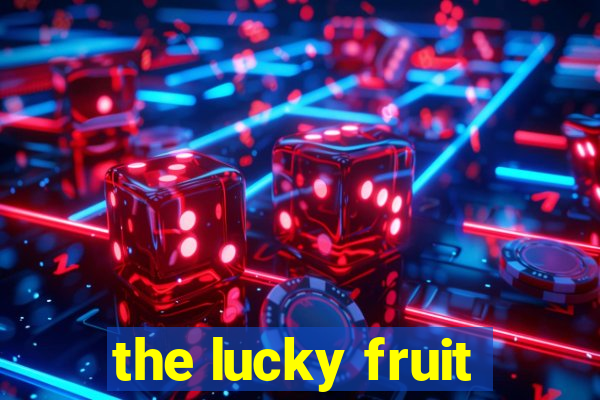 the lucky fruit