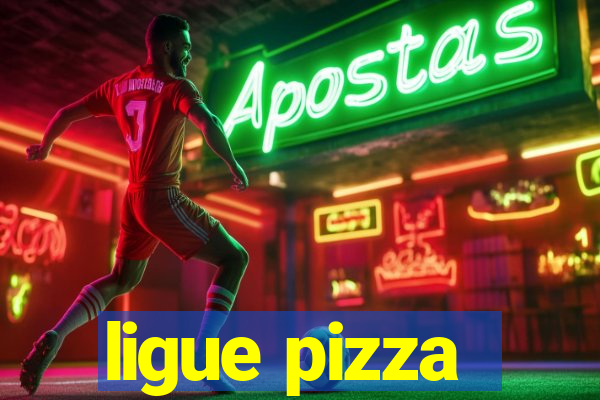 ligue pizza