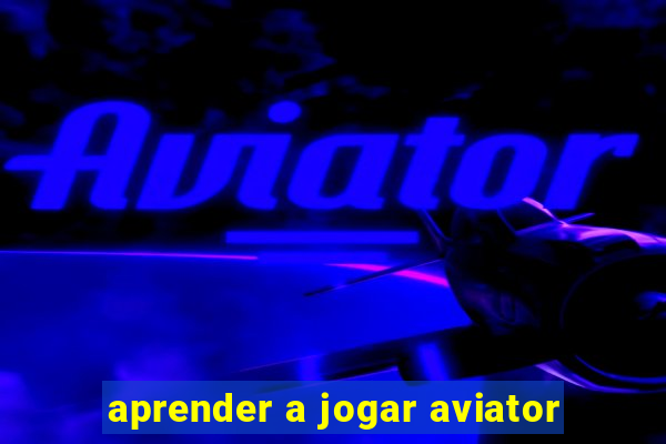 aprender a jogar aviator