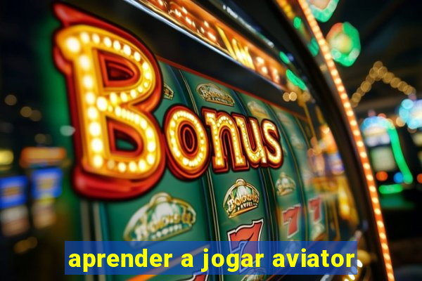 aprender a jogar aviator