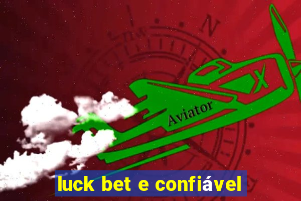 luck bet e confiável