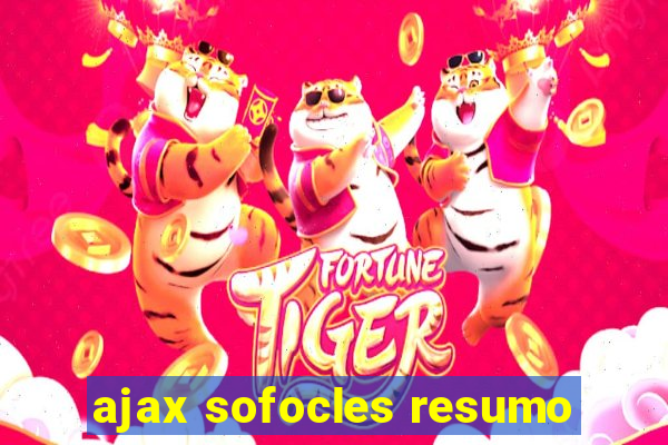 ajax sofocles resumo