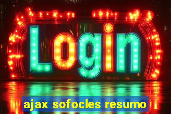 ajax sofocles resumo