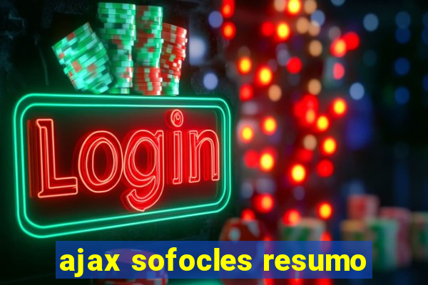 ajax sofocles resumo