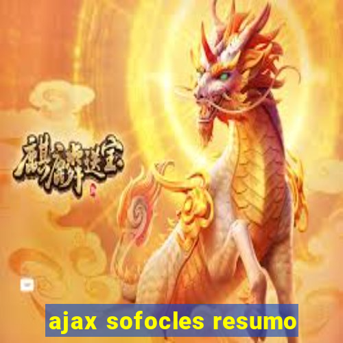 ajax sofocles resumo