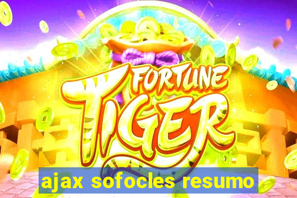 ajax sofocles resumo