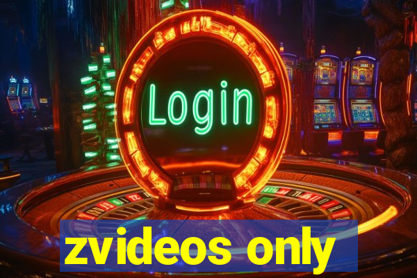 zvideos only