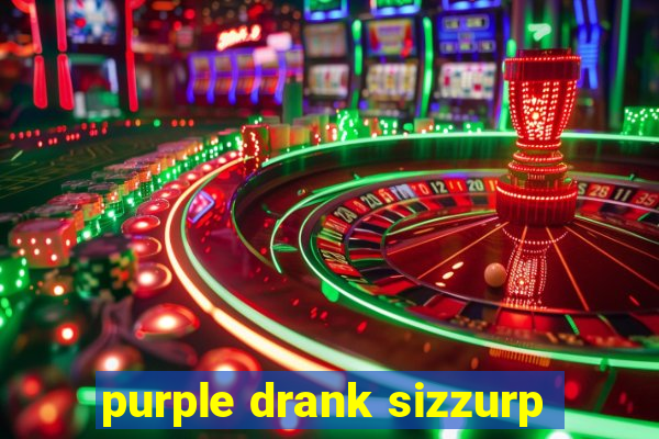 purple drank sizzurp